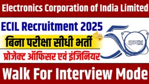 ECIL Recruitment 2025:Electronics Corporation of India Limited में  नीकली बिना परीक्षा सीधी भर्ती प्रोजेक्ट Officer & इंजीनियरिंग के पद पर
