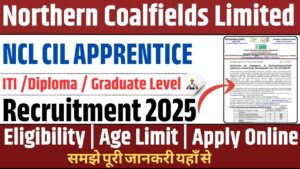NCL CIL Apprentice Recruitment 2025: Northern Coalfields Limited में निकली अपरेंटिस के लिए ऑनलाइन फॉर्म जाने पूरी जानकरी