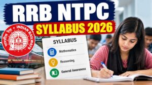 RRB NTPC Syllabus 2026: CBT 1 और CBT 2 का पूरा Syllabus, Graduate और Undergraduate दोनों के लिए