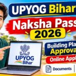 UPYOG Bihar Naksha Pass 2026: Building Plan Approval Online Apply, Documents और नए नियम