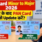 PAN Card Minor to Major 2026: 18 साल के बाद PAN Card कैसे Update करें?